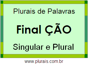 Lista de Plurais de Palavras Terminadas em ÇÃO