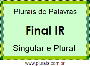 Lista de Plurais de Palavras Terminadas em IR