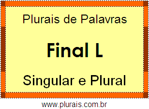 Lista de Plurais de Palavras Terminadas em L