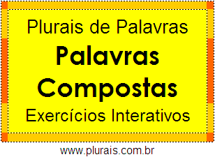 Exercícios Com Plurais de Palavras Compostas