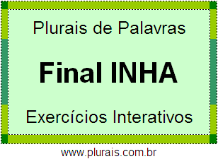 Exercícios Com Plurais de Palavras no Diminutivo Terminadas em INHA