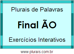 Exercícios Com Plurais de Palavras Terminadas em ÃO