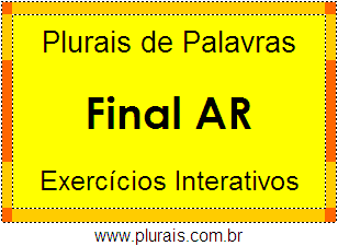 Exercícios Com Plurais de Palavras Terminadas em AR