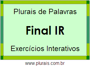 Exercícios Com Plurais de Palavras Terminadas em IR