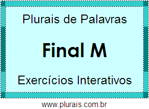 Exercícios Com Plurais de Palavras Terminadas em M