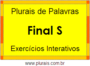 Exercícios Com Plurais de Palavras Terminadas em S