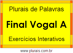 Exercícios Com Plurais de Palavras Terminadas Vogal A