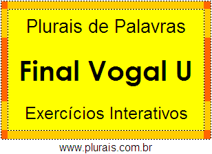 Exercícios Com Plurais de Palavras Terminadas Vogal U