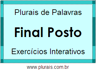 Exercícios Com Plural Metafonico de Palavras Terminadas em POSTO