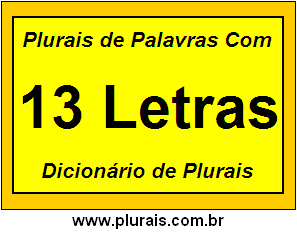 Plurais de Palavras Com 13 Letras