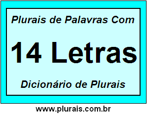 Plurais de Palavras Com 14 Letras