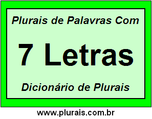 Plurais de Palavras Com 7 Letras