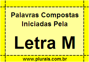 Plurais de Palavras Compostas Iniciadas Com M