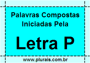 Plurais de Palavras Compostas Iniciadas Com P