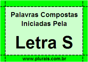 Plurais de Palavras Compostas Iniciadas Com S