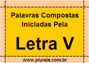 Plurais de Palavras Compostas Iniciadas Com V