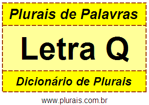 Plurais de Palavras Iniciadas Com Q