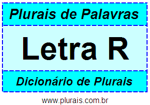 Plurais de Palavras Iniciadas Com R