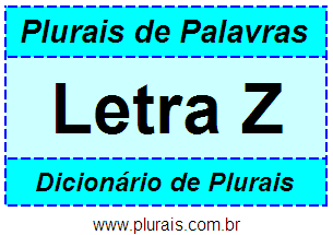 Plurais de Palavras Iniciadas Com Z