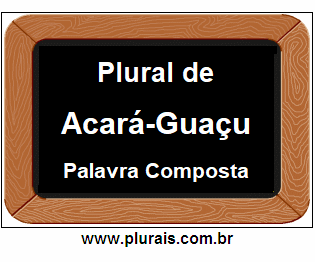 Plural de Acará-Guaçu