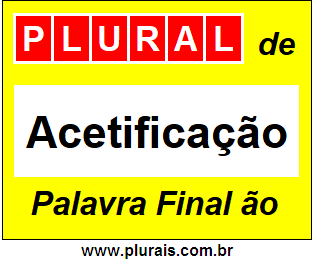 Plural de Acetificação