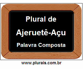 Plural de Ajeruetê-Açu