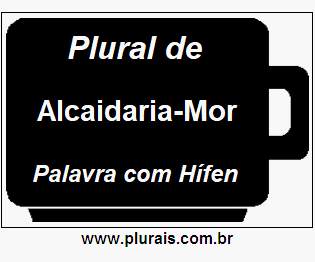 Plural de Alcaidaria-Mor