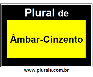 Plural de Âmbar-Cinzento