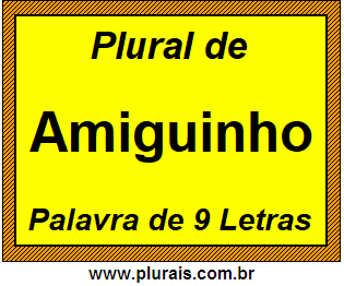 Plural de Amiguinho