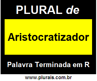 Plural de Aristocratizador