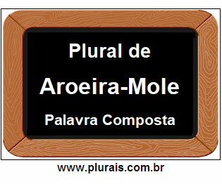 Plural de Aroeira-Mole