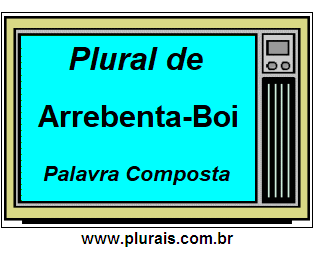 Plural de Arrebenta-Boi