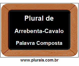 Plural de Arrebenta-Cavalo