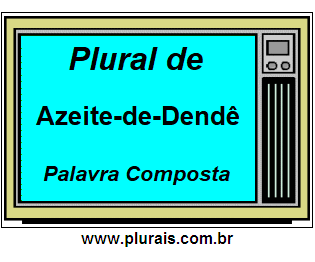 Plural de Azeite-de-Dendê