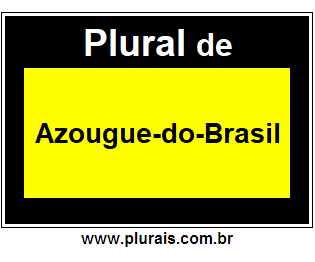 Plural de Azougue-do-Brasil