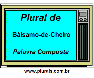 Plural de Bálsamo-de-Cheiro