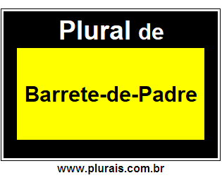 Plural de Barrete-de-Padre