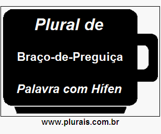 Plural de Braço-de-Preguiça