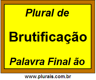 Plural de Brutificação