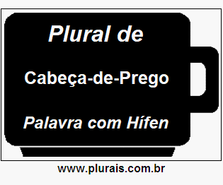 Plural de Cabeça-de-Prego