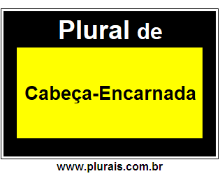 Plural de Cabeça-Encarnada