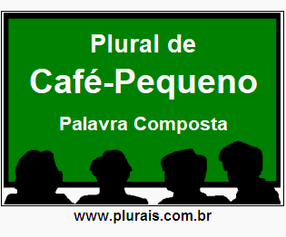 Plural de Café-Pequeno