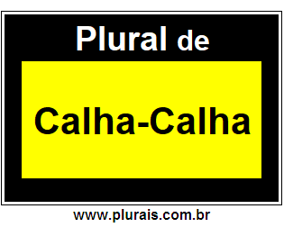 Plural de Calha-Calha