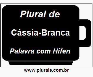 Plural de Cássia-Branca