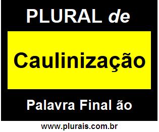 Plural de Caulinização