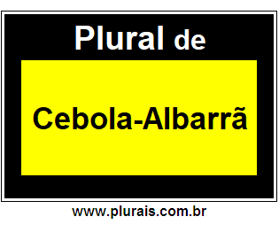 Plural de Cebola-Albarrã