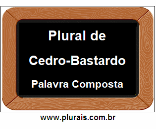 Plural de Cedro-Bastardo