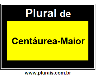 Plural de Centáurea-Maior