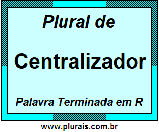 Plural de Centralizador