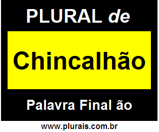 Plural de Chincalhão